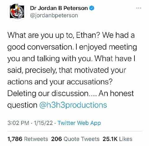 Jordan В Peterson @jordanbpeterson What are you up to, Ethan? We had a good conversation. enjoyed meeting you and talking with you. What have said, precisely, that motivated your actions and your accu