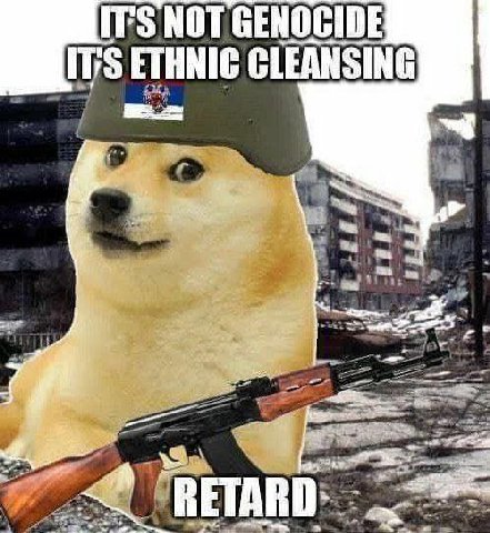 IT'S NOT GENOCIDE IT'S ETHNIC CLEANSING 7 RETARD