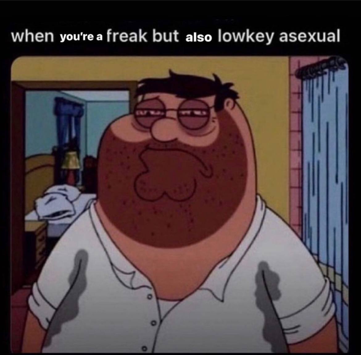 when уоитеа freak but also lowkey asexual