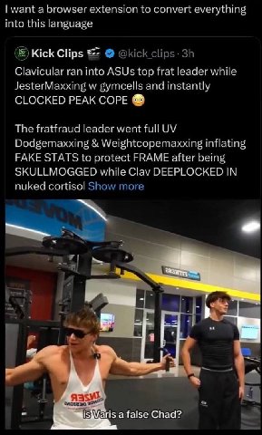 want а browser extension to convert everything into this language Kick Clips @kick Clavicular ran into ASUs top frat leader while JesterMaxxing gymcells and instantly CLOCKED PEAK COPE The fratfraud l