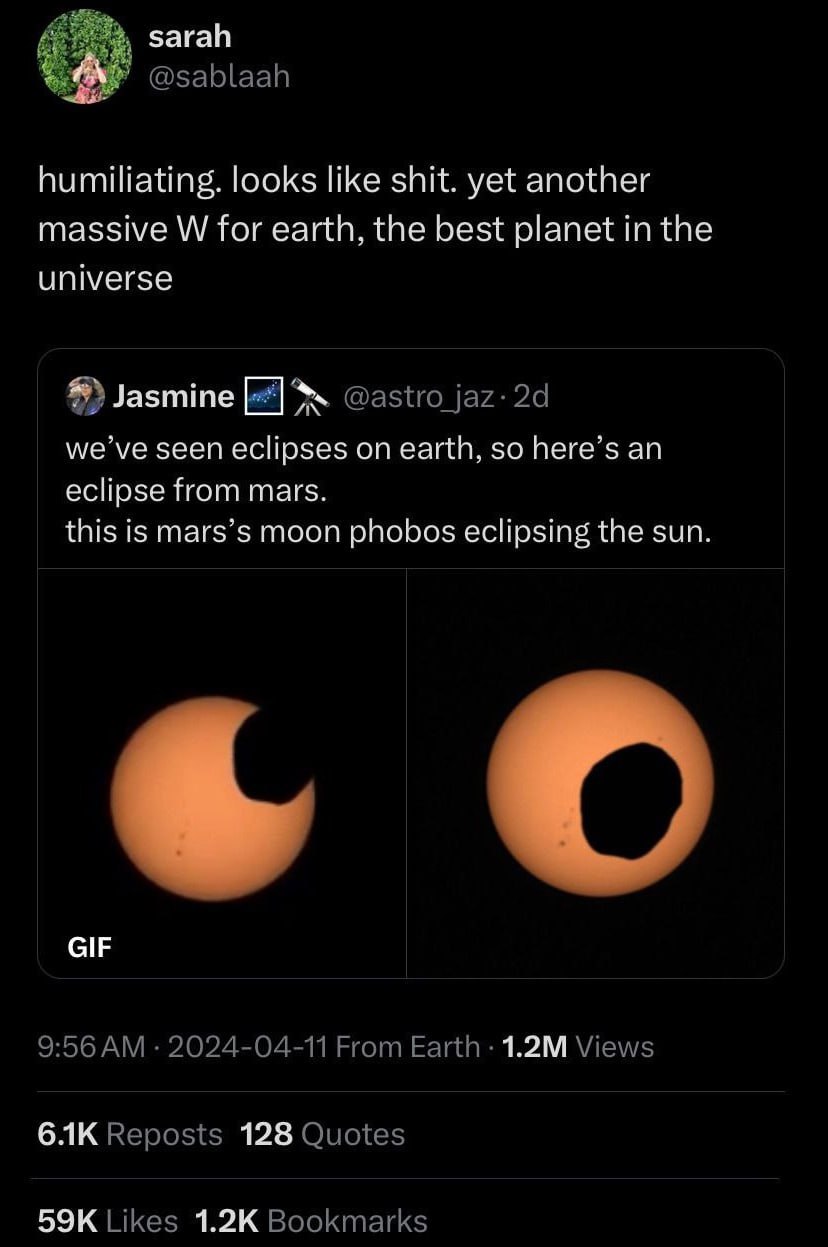 sarah humiliating. looks like shit. yet another massive for earth, the best planet in the universe we seen eclipses on earth, so here’s an eclipse from mars. this is mars’s moon phobos eclipsing the s