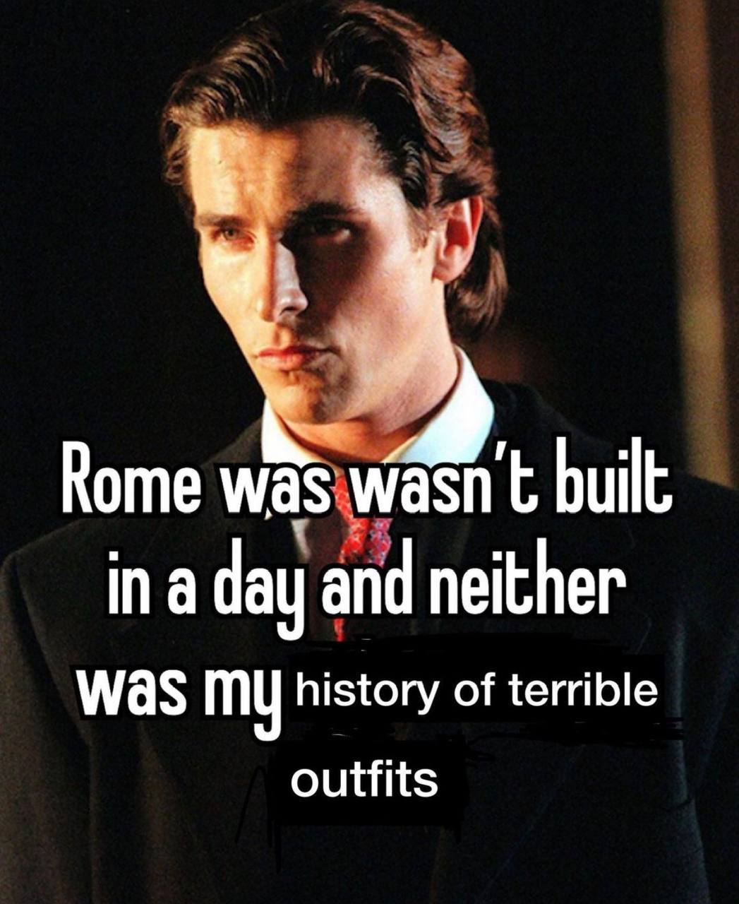 Rome was built in a day and neither was my history of terrible