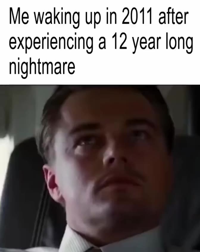 Me waking up in 2011 after
