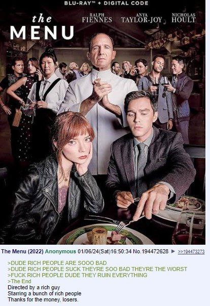 BLU-RAY™ DIGITAL CODE АМА NICHOLAS the FIENNES TAYLOR-JOY, HOULT а Я if А vos A А The Menu (2022) Anonymous 01/06/24(Sat)16:50:34 No.194472628 22194473273 Directed a rich guy Staring a bunch of rich p