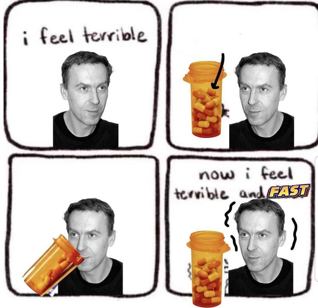 i feel terrible temmble a now i feel FAST,