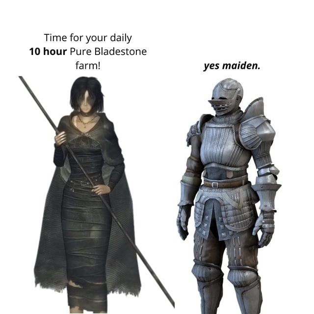 Time for your daily 10 hour Pure Bladestone farm! yes maiden. 2 у у