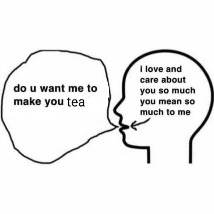 i love and care about want me to you so much make you tea you mean so much to me