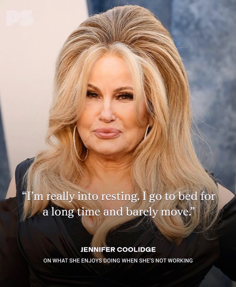 aS really into resting. I to bed for а long time and barely move.” JENNIFER COOLIDGE ON WHAT SHE ENJOYS DOING WHEN SHE’S NOT WORKING