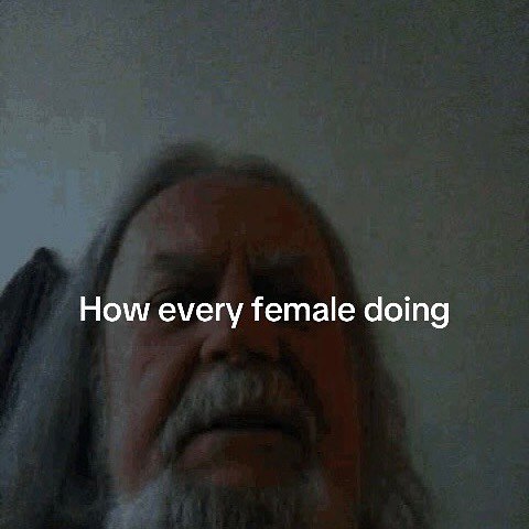 How every female doing