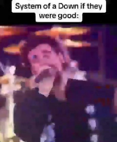 System of a Down if they were good: