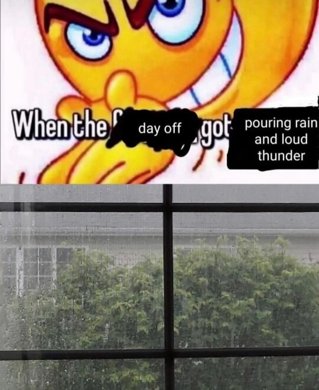 pouring rain Whe day off and loud thunder