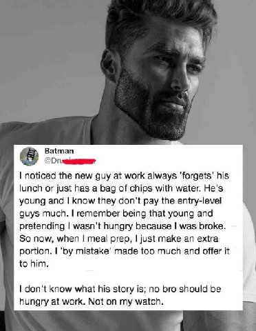 У Batman noticed the new guy at work always his lunch or just has a bag of chips with water. He's young and know they don't pay the entry-level guys much. remember being that young and pretending wasn