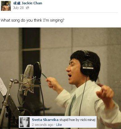 Jackie Chan July 28 What song you think singing? a Sveta Skarvika stupid hoe nicki minaj seconds адо Like