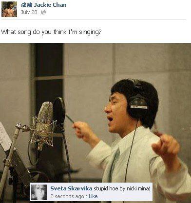 Jackie Chan July 28 What song you think singing? a Sveta Skarvika stupid hoe nicki minaj seconds адо Like