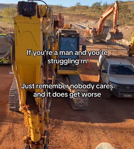 1 i If aman and и’ге struggling Just remember nobody cares and it does get worse