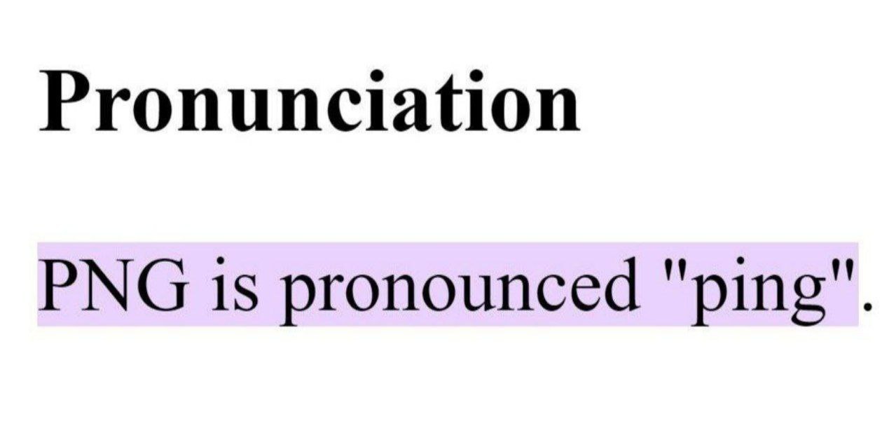 Pronunciation PNG pronounced "ping".