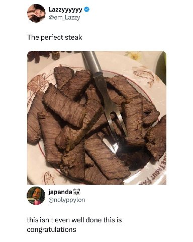 Lazzyyyyyy @em_Lazzy The perfect steak 9 @nolyppylon this isn't even well done this is congratulations