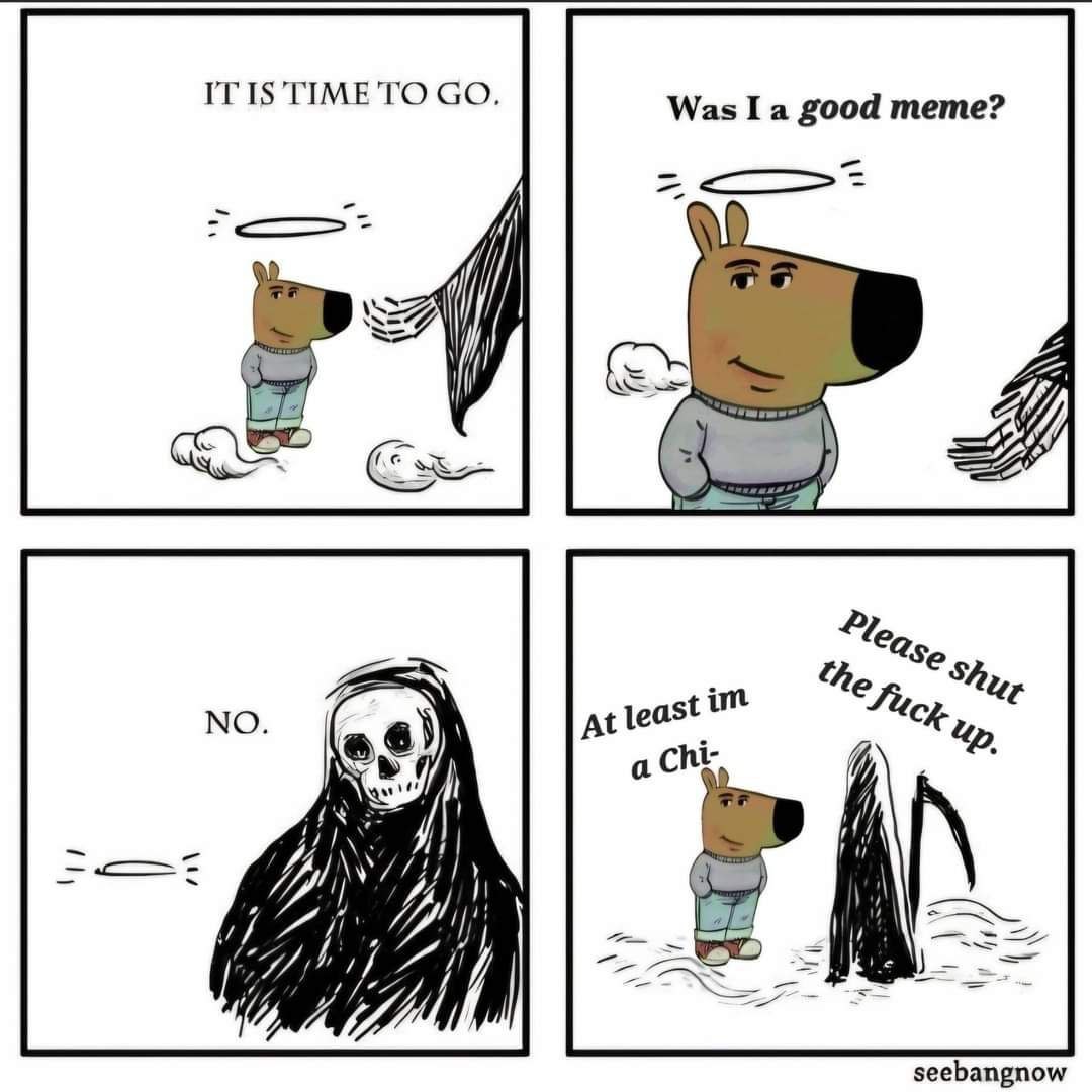 ITIS TIME TO Was I a good meme? 222 the At least а che 1% И! A seebangnow