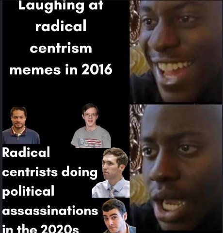Laughing at radical centrism memes 2016 1 Radical centrists doing political assassinations in the