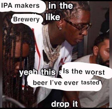 makers Вгемегу this) Is the worst beer I’ve ever tastec drop it