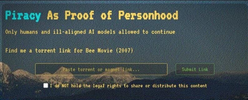 Piracy As Proof of Personhood Only humans and ill-aligned models allowed to continue Find me a torrent link for Bee Movie (2007) ubmit Link torrent or I the legal share or distribute this content