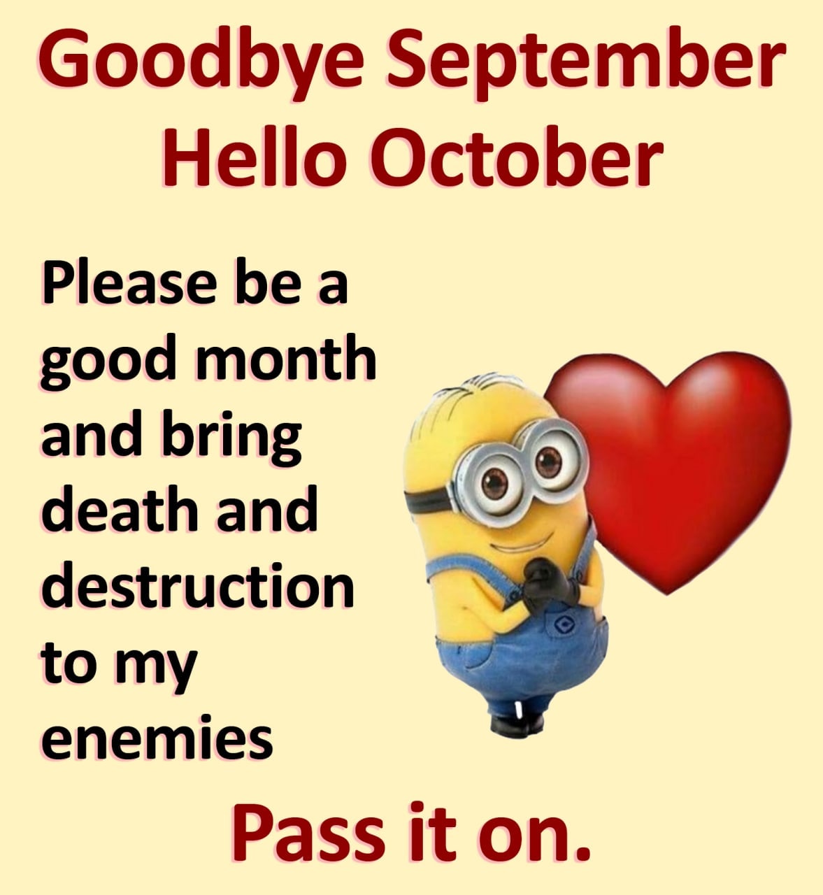 Goodbye September Hello October Please be a goodmonth and bring death and destruction to my епет!е$ Pass it