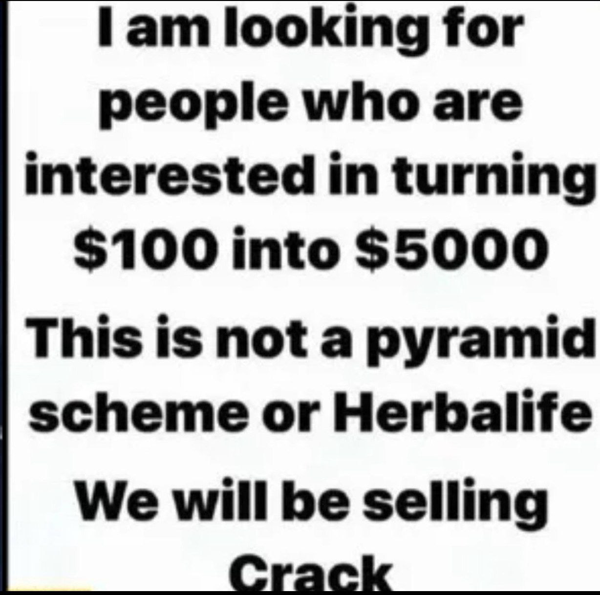 looking for реоре мто аге interested turning $100 into $5000 This is not a pyramid scheme or Herbalife We will be selling