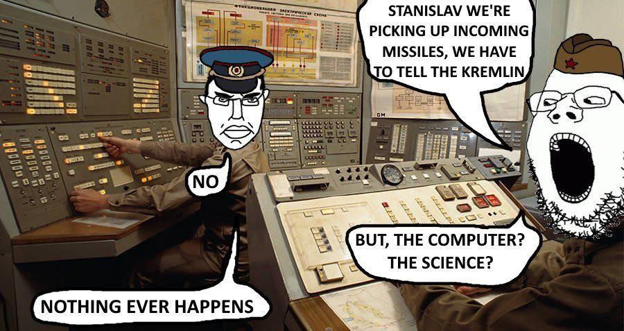 STANISLAV WE'RE PICKING UP INCOMING MISSILES, WE HAVE TELL THE KREMLIN 2 BUT, THE COMPUTER? THE SCIENCE? me NOTHING EVER HAPPENS