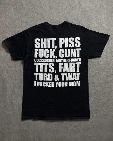 SHIT, PISS FUCK, CUNT COCKSUCKER, "MOTHER FUCKER TITS, FART TURD TWAT I FUCKED YOUR MOM