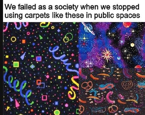 We failed as a society when we stopped using carpets like these in public spaces