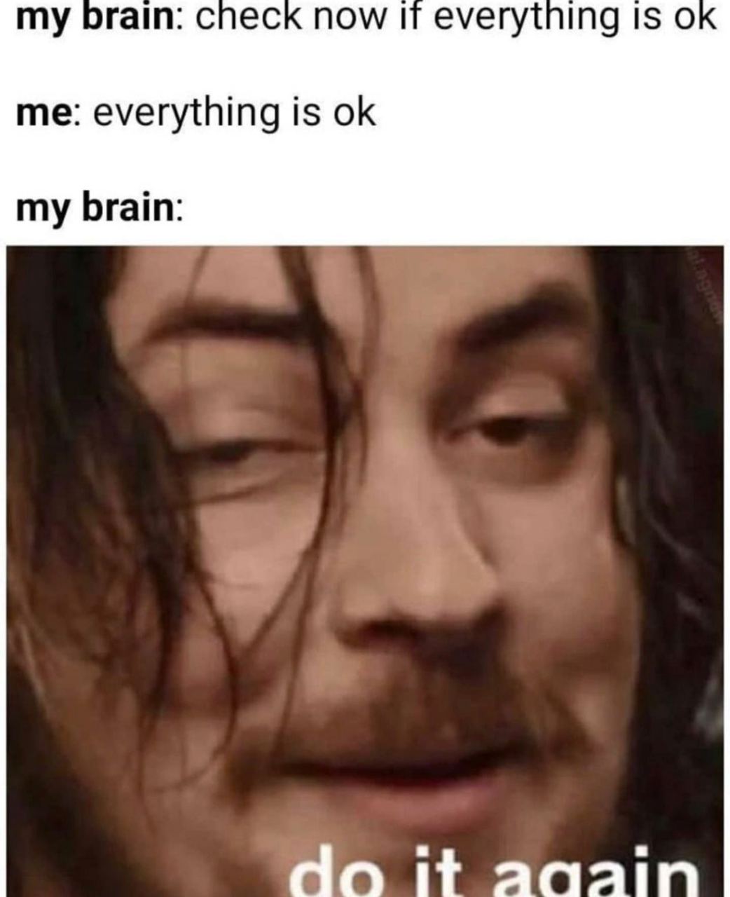 огат: eck now IT everythin IS me: everything is my brain: Но it aqain