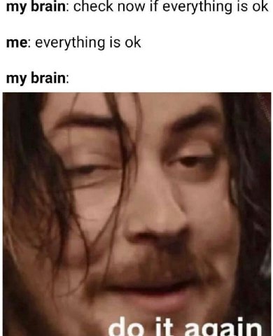 огат: eck now IT everythin IS me: everything is my brain: Но it aqain