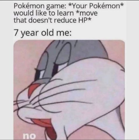 Pokémon game: *Your Pokémon* would like to learn *move that doesn't reduce 7 year old me: