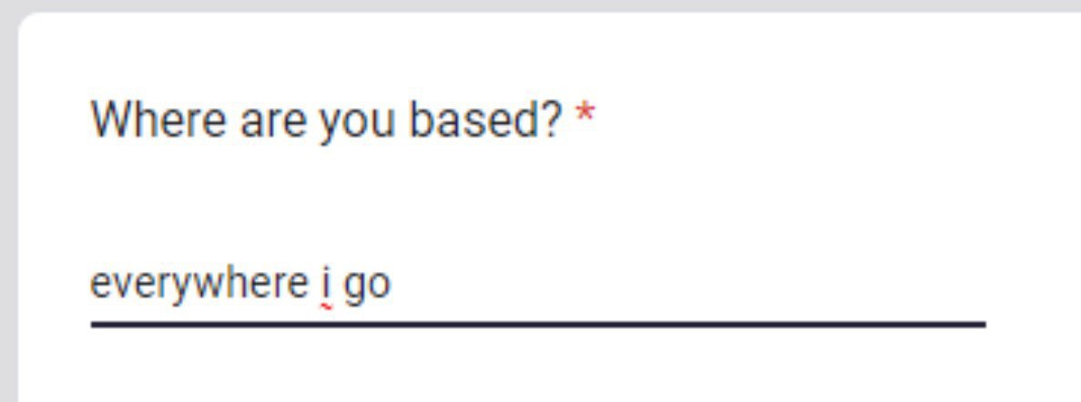 Where are you based? everywhere i