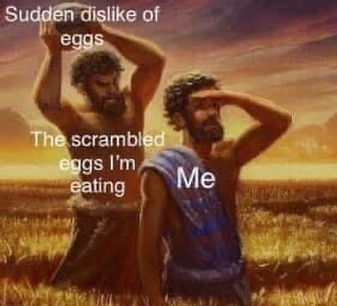 Sudden dislike of eggs i eating Me