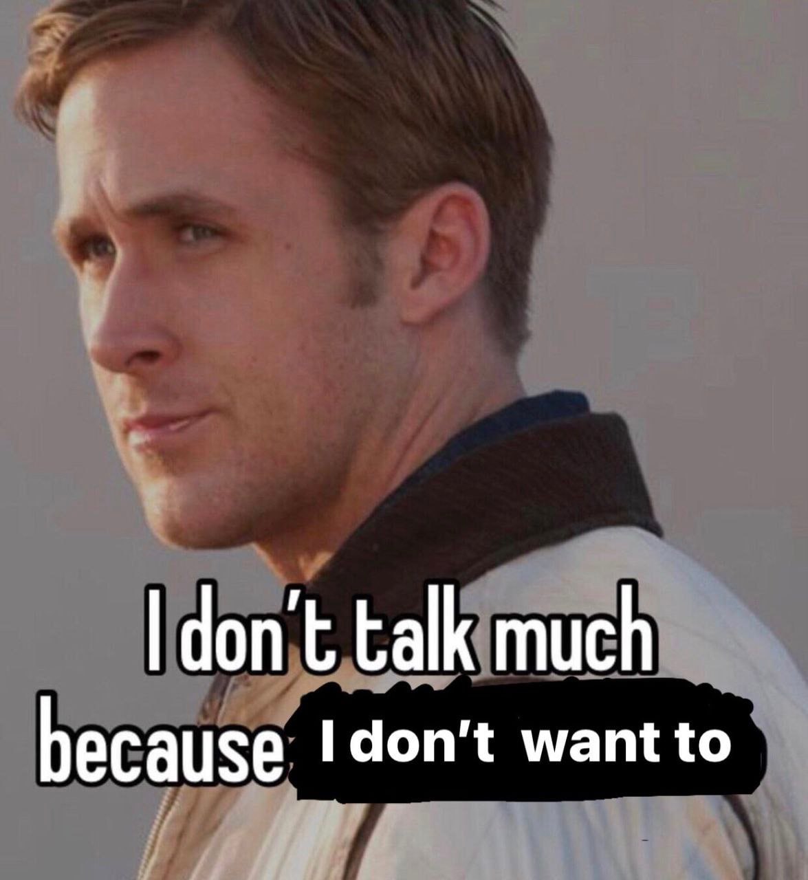 don’t talk much because