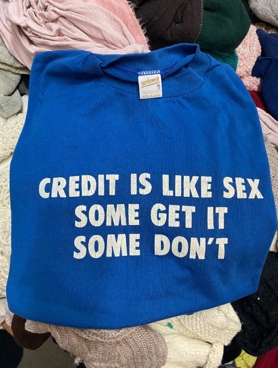 CREDIT IS LIKE SEX SOME GET IT SOME DON'T