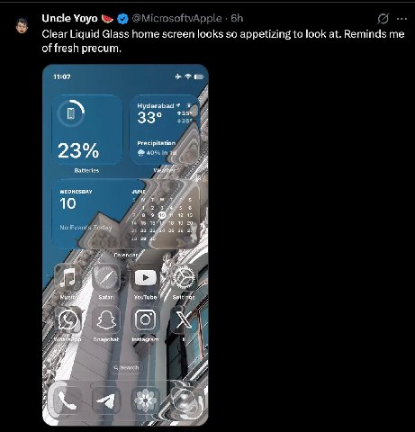 Uncle Clear Liquid Glass home screen looks so appetizing to look at. Reminds me of fresh precum 11:07 Я Hyderabad? 735 33° Precipitation 23% Batteries WEDNESDAY JUNE 10 1203 5 6 12 13 5 Today 1- 15 16
