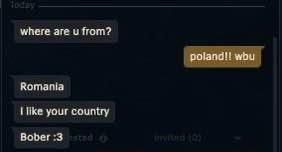 where are и from? Romania like your country Bober :3