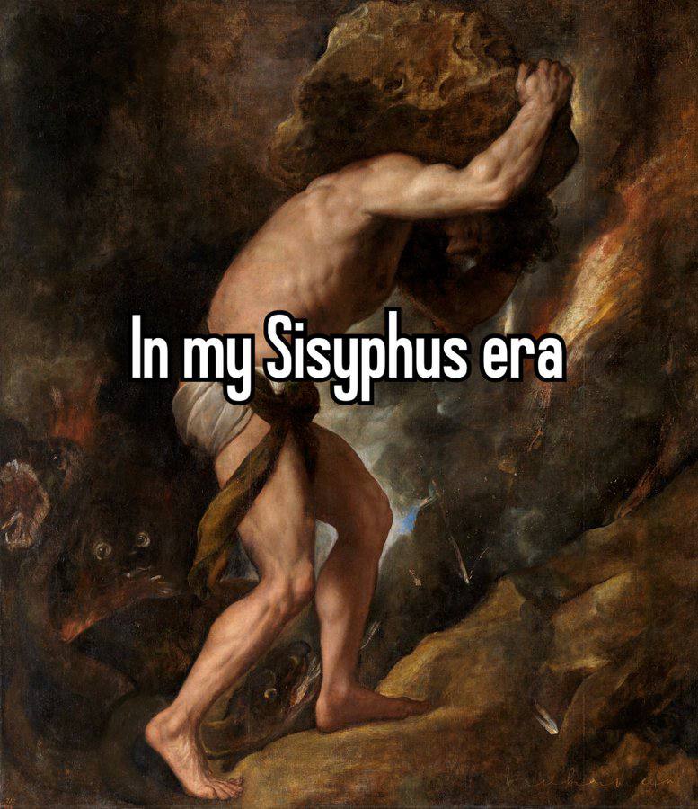 In my Sisyphus era