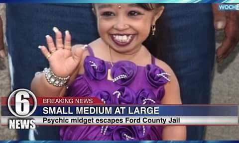 SMALL MEDIUM AT LARGE Psychic midget escapes Ford County Jail Be