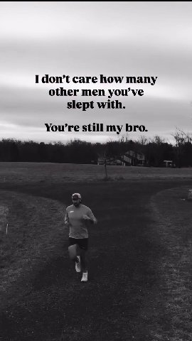 I don’t care how many other men you’ve slept with. still my bro. is