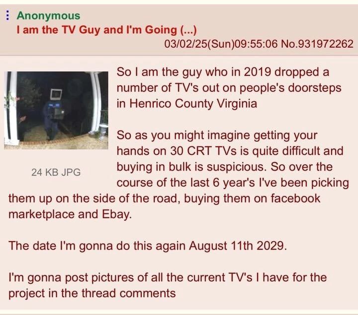 Anonymous the Guy and Going 03/02/25(Sun)09:55:06 No.931972262 So the guy who in 2019 dropped a number of TV's out on people's doorsteps in Henrico County Virginia So as you might imagine getting your