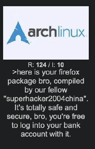 124 10 >here is your firefox package bro, compiled our fellow It's totally safe and secure, bro, you're free to log into your bank account with it.