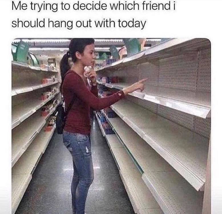 Me trying to decide which friend should hang out with today 5