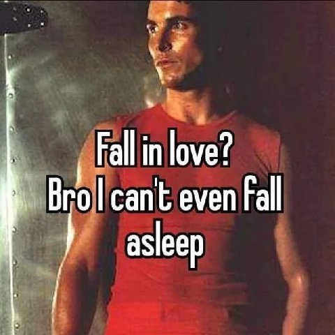 Fall in love? Вго can't even Fall asleep