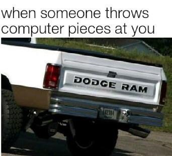 when someone throws computer pieces at you НАМ