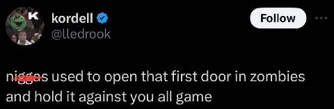 kordell @lledrook niggas used to open that first door in zombies and hold it against you all game