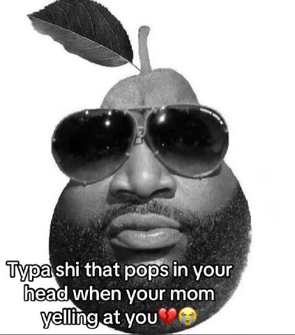 $1 that your head when yourmom yelling at