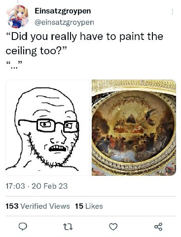 2 Einsatzgroypen @einsatzgroypen “Did you really have to paint the ceiling too?” 66 99 277) 17:03 20 Feb 23 153 Verified Views 15 Likes